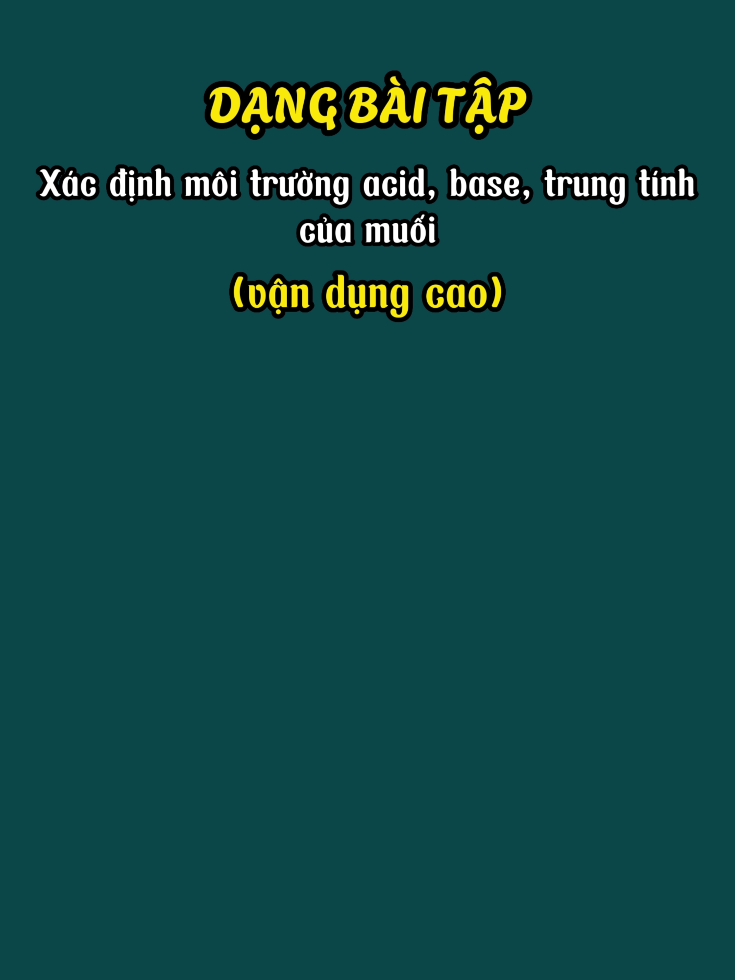 [HÓA 11 - VẬN DỤNG CAO] Xác định môi trường acid, base, trung tính của muối #hochoadenchet #hoahoc #thaynguyendu