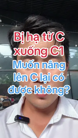 Bị hạ từ C xuống C1. Muốn nâng lên C lại thì phải làm sao? #thayduyvu #tracuugplx #doibanglaixe #baodau #sathachlaixe 