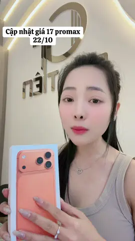 Cập nhật zá 17 promax hôm nay 22/10
