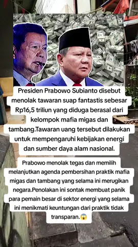 Prabowo tolak duit Suap RP 16,5 triliun, aksi mafia migas dan tambang yang panik disikat 😱  #prabowo #migas #mafia #sorotanpublik #virals 