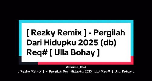 JuduL.   : Pergilah Dari Hidupku Remixer : @REZKY REMIX  Request : @𝐔𝐋𝐋𝐀 𝐁0𝐇𝐀𝐘🎌  #pergilahdarihidupku #rezkyremix #djagusonthemix #zainudin #lewatberanda 