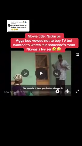 Replying to @𝓣𝓱𝓮 𝓜𝓪𝔂𝓸𝓻💂🌃 Movie title: Ns3m pii  Agya koo vowed not to buy TV but wanted to watch it in someone’s room Nkwasia lyy sei 🤣🤣 #kwadwonkansah #santoandjudas😂😂😂 #liwin #akrobeto #agyakoo #asabea 