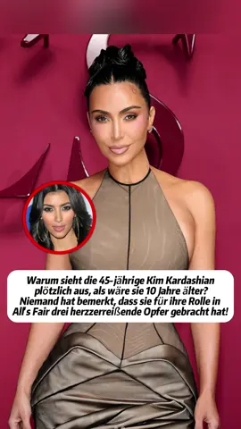 Warum sieht die 45-jährige Kim Kardashian plötzlich aus, als wäre sie 10 Jahre älter? Niemand hat bemerkt, dass sie für ihre Rolle in All's Fair drei herzzerreißende Opfer gebracht hat! #germany #celebrity #foryoupage❤️❤️ #entertainment #kimkardashian 