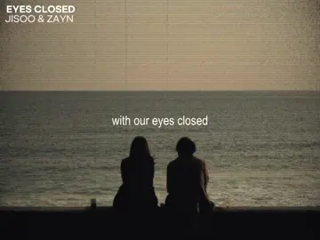 EYES CLOSED | #CapCut #lyrics #JISOO #ZAYN 
