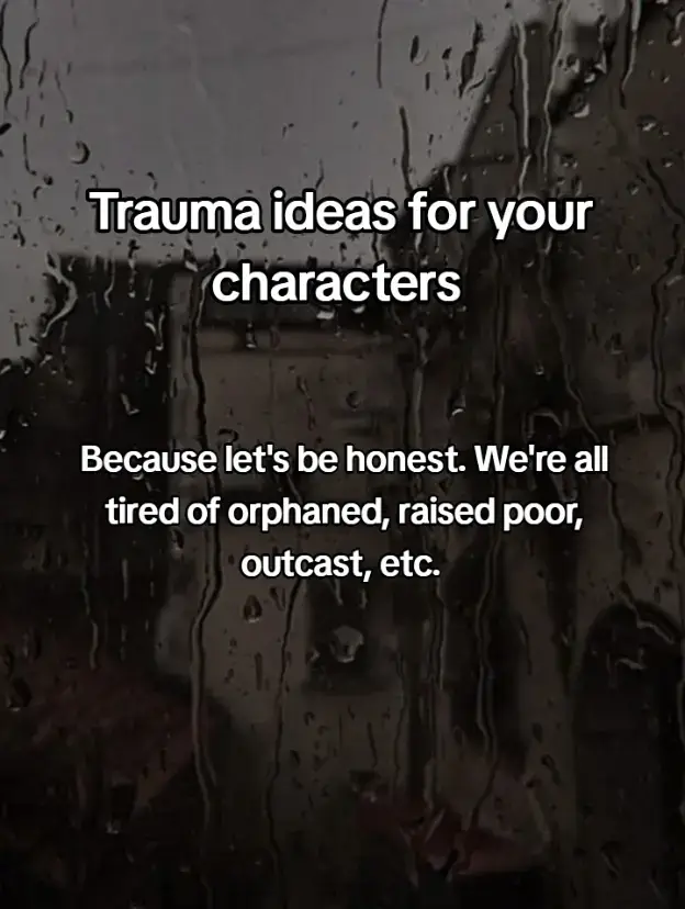 Trauma ideas for your characters (part 1)