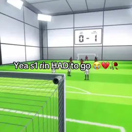 S1 Rin had to GO #bluelock #rinitoshi #edit #xyzbca #viral