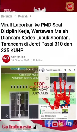 #creatorsearchinsights  TANJAB BARAT | Go Indonesia.id - Dunia pers di Kabupaten Tanjung Jabung Barat kembali tercoreng oleh ulah oknum pejabat desa. Seorang Kepala Desa (Kades) Lubuk Spontan, Kecamatan Muara Papalik, bernama Agung, diduga mengancam wartawan setelah dirinya dilaporkan ke Dinas Pemberdayaan Masyarakat dan Desa (PMD) terkait kedisiplinan kerja aparatur Desa. Peristiwa ini terjadi pada Rabu, 22 Oktober 2025, ketika sang Kades menelpon wartawan dari media nasional KPK Sigap dan Wartawan Investigasi Mabes dengan nada tinggi dan disertai ancaman fisik. Ia bahkan berniat menonjok wartawan tersebut lantaran merasa tidak senang atas laporan ke Dinas PMD sehari sebelumnya, Selasa, 21 Oktober 2025, terkait kantor desa yang tidak beroperasi pada jam kerja. Dari pantauan lapangan, sekitar pukul 09.00 WIB, kantor Desa Lubuk Spontan tampak kosong tanpa satu pun perangkat desa. Padahal, sesuai ketentuan pelayanan publik, jam kerja dimulai pukul 07.30 WIB. Fakta inilah yang kemudian dilaporkan wartawan sebagai bentuk fungsi kontrol sosial media terhadap kinerja aparatur pemerintah Desa. Namun bukannya melakukan klarifikasi, Kades Lubuk Spontan justru bereaksi dengan nada arogan dan mengancam, sikap yang jelas mencoreng citra pejabat publik. “Kalau benar sampai menantang wartawan dan mau tonjok, itu keterlaluan. Kades seharusnya melayani masyarakat, bukan menebar ancaman,” ujar salah satu warga Lubuk Spontan yang enggan disebut namanya. Tindakan mengancam seperti ini dapat dikategorikan sebagai perbuatan melawan hukum. Berdasarkan Pasal 335 Ayat (1) KUHP, disebutkan: “Barang siapa secara melawan hukum memaksa orang lain supaya melakukan, tidak melakukan, atau membiarkan sesuatu dengan memakai kekerasan, ancaman kekerasan, atau perlakuan yang menyinggung kehormatan, diancam dengan pidana penjara paling lama satu tahun.” Jika dalam ancaman tersebut terdapat unsur penghinaan atau pencemaran nama baik terhadap profesi wartawan, maka pelaku juga dapat dijerat Pasal 310 KUHP tentang penghinaan, dengan ancaman pidana penjara sembilan bulan atau denda empat ribu lima ratus rupiah. Langkah tegas dari aparat penegak hukum sangat diharapkan agar kejadian ini tidak menjadi preseden buruk bagi kebebasan pers di daerah. Wartawan memiliki perlindungan hukum sebagaimana diatur dalam Undang-Undang Nomor 40 Tahun 1999 tentang Pers, khususnya Pasal 8, yang menegaskan bahwa wartawan berhak mendapat perlindungan dari tindakan kekerasan atau ancaman selama menjalankan profesinya. Saat ini, wartawan yang menjadi korban ancaman dikabarkan tengah menyiapkan laporan resmi ke pihak kepolisian dan Dinas PMD, sebagai bentuk penegakan hukum atas intimidasi terhadap kerja jurnalistik. Hingga berita ini diterbitkan, Kades Lubuk Spontan Agung belum memberikan klarifikasi resmi terkait ancaman tersebut. Pakar Hukum Internasional, Prof. Dr. KH. Sutan Nasomal, S.Pd.I, SE, SH, MH, LLB, LLM, Ph.D, menegaskan bahwa tindakan intimidasi terhadap wartawan tidak bisa ditoleransi dalam negara hukum. “Wartawan adalah bagian dari sistem kontrol publik. Mengancam wartawan sama artinya dengan melawan prinsip demokrasi dan transparansi publik. Aparat harus segera menindak tegas agar tidak ada kesan hukum tumpul ke atas, tajam ke bawah,” tegas Prof. Sutan. #Pemberdayaan Masyarakat dan Desa (PMD) #Polsek Merlung #Istansi terkait