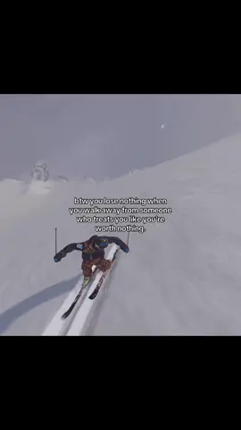 btw you lose nothing when you walk away from someone who treats you like you're worth nothing. #snow #snowboard #breakup #fyp #skiing 