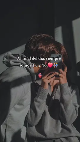 #CapCutAmor #CapCut Al final del día, siempre somos Tu y Yo ❤️👫#❤️ 