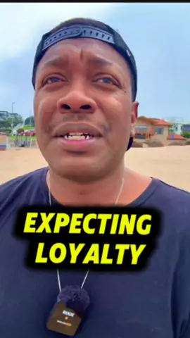 Never Look For Them To Be Loyal
