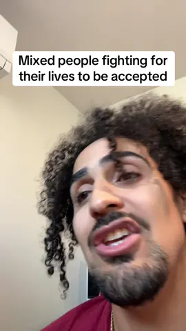 Mixed people fighting for their lives to be accepted