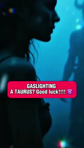 gaslight a Taurus?  #zodiac #zodiacsigns #astrology #taurus #gaslighting 