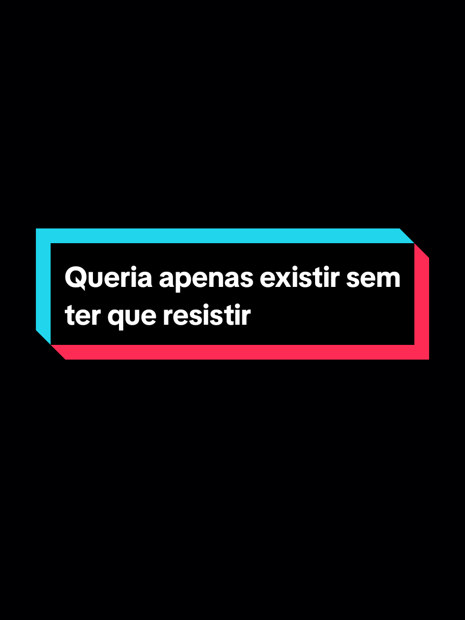 Queria apenas existir sem ter que resistir.  #reflexion #motivation #frasesmotivadoras #frasesmotivacionais  #aesthetic 
