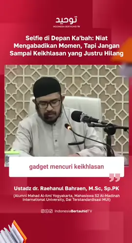 Fenomena Selfie di depan Ka'bah  ustadz raehanul bahraen Hafidzahullah  #umroh2025 #haji #kabah #selfie #nasehatdiri 