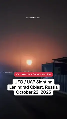 UFO / UAP is seen taking off from a construction site in Leningrad Oblast near Saint Petersburg, Russia on October 22, 2025. “I received this video from a my friend. Since he knows that I have been studying this topic with orbs and other things for a long time, he immediately sent it to me. It was sent to him by a worker at a construction site. I'll say upfront that this isn't a fake, it's not a sci-fi movie; an ordinary worker at the site managed to capture it. I'm personally surprised by his success because I'm used to seeing the best videos from the US and a couple of other countries, but definitely not from a worker in Russia.” #ufo #uap #ufosighting #alien #uaphearing 