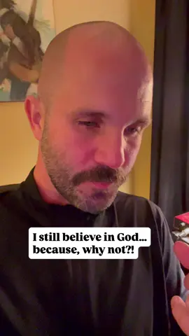 I still believe in God, Love, Mercy, and Hope…because, why not?!