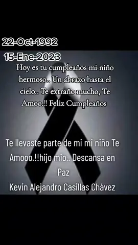 Otro año mas sin ti y no aprendo a vivir sin tu presencia.. Te amo mi niño hermoso Kevin Alejandro D.E.P. 