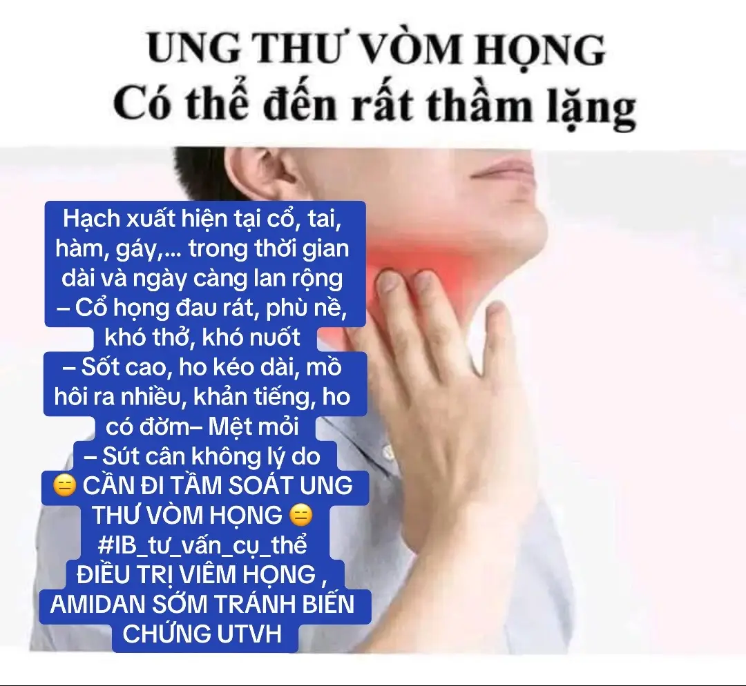 Hạch xuất hiện tại cổ, tai, hàm, gáy,… trong thời gian dài và ngày càng lan rộng – Cổ họng đau rát, phù nề, khó thở, khó nuốt – Sốt cao, ho kéo dài, mồ hôi ra nhiều, khản tiếng, ho có đờm – Mệt mỏi – Sút cân không lý do 😑 CẦN ĐI TẦM SOÁT UNG THƯ VÒM HỌNG 😑 #IB_tư_vấn_cụ_thể ĐIỀU TRỊ VIÊM HỌNG , AMIDAN SỚM TRÁNH BIẾN CHỨNG UTVH#viemhong #viemamidanmantinh #viemhonghat #viemamidan 