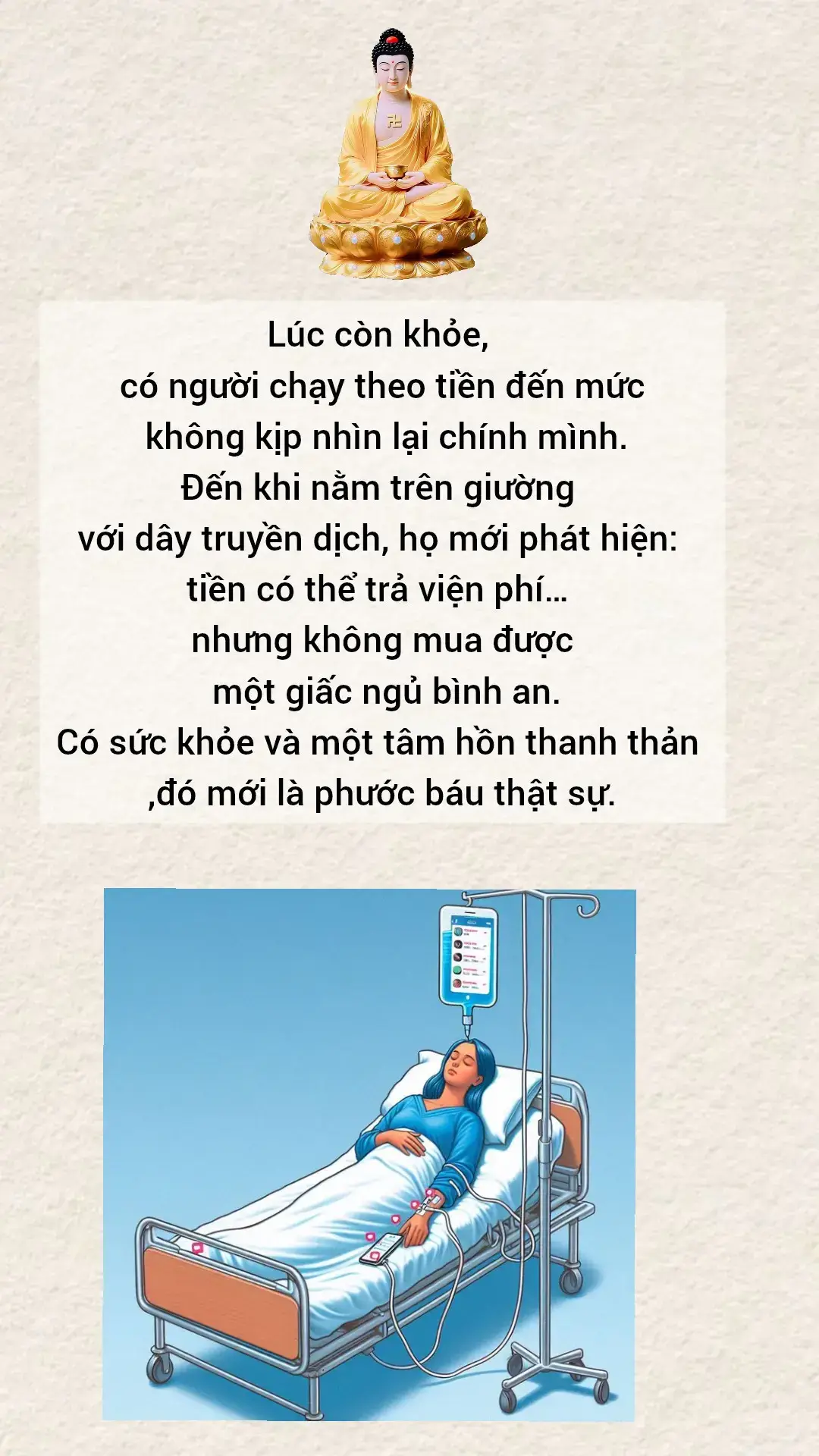 Lúc còn khỏe, có người chạy theo tiền đến mức không kịp nhìn lại chính mình. Đến khi nằm trên giường với dây truyền dịch, họ mới phát hiện: tiền có thể trả viện phí… nhưng không mua được một giấc ngủ bình an. Có sức khỏe và một tâm hồn thanh thản – đó mới là phước báu thật sự. #nammoadidaphat #nammobonsuthichcamauniphat #giacngo #loiphatday #phatphap 