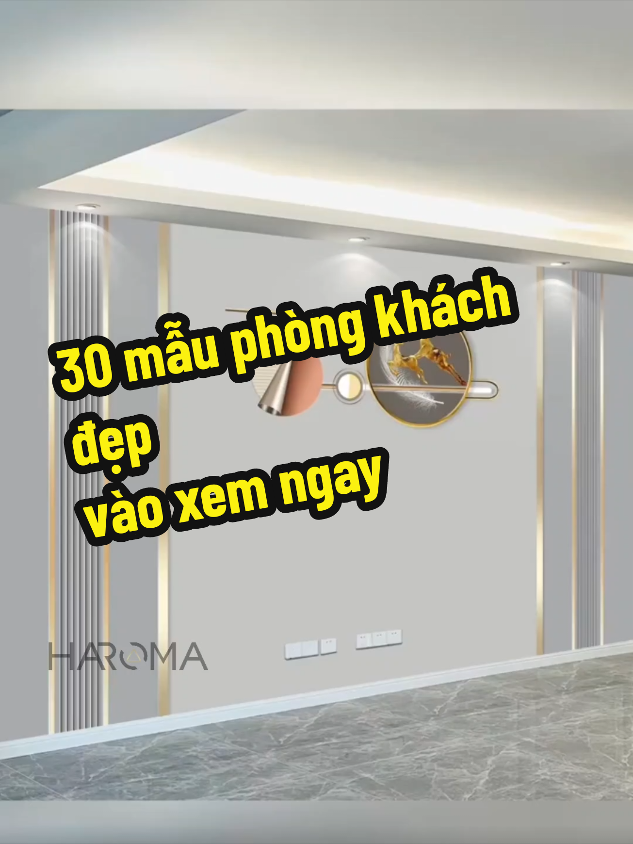 30 mẫu phòng khách đẹp cùng Haroma 👉 vào xem ngay #nhadep #xuhuong #haroma #phongkhach 