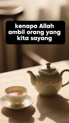 kenapa Allah ambil orang yang kita sayang? 