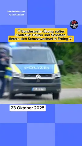 😱Bundeswehr-Übung außer Kontrolle: Polizei und Soldaten liefern sich Schusswechsel in Erding😱 #Erding #Bundeswehr  #Polizei #DeutschlandNews #BreakingNews 