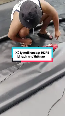 Xử lý mối hàn bạt HDPE bị rách cho anh/chi nào cần nha #bathdpe #xulyrachbat 