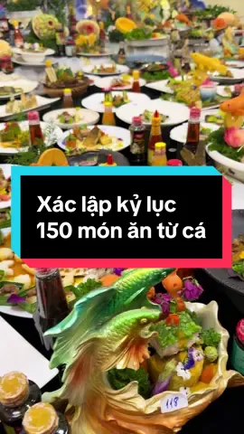 Xác lập kỷ lục 150 món ăn từ cá. #ryan #xaclapkyluc #cá #vietnam 