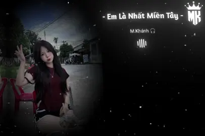 Em Là Nhất Miền Tây  #emlanhatmientay #remix #nhachaymoingay #lyrics #music 