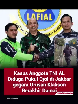 - Serka OTB, prajurit TNI AL, diduga mem*kul seorang driver ojek online (ojol) di kawasan Grogol, Jakarta Barat (Jakbar). Kedua belah pihak telah dimediasi. 