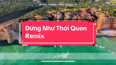 Đừng như thói quen remix #dungnhuthoiquen #nst #nhachay 