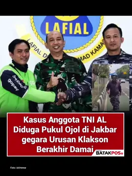 - Serka OTB, prajurit TNI AL, diduga mem*kul seorang driver ojek online (ojol) di kawasan Grogol, Jakarta Barat (Jakbar). Kedua belah pihak telah dimediasi. 