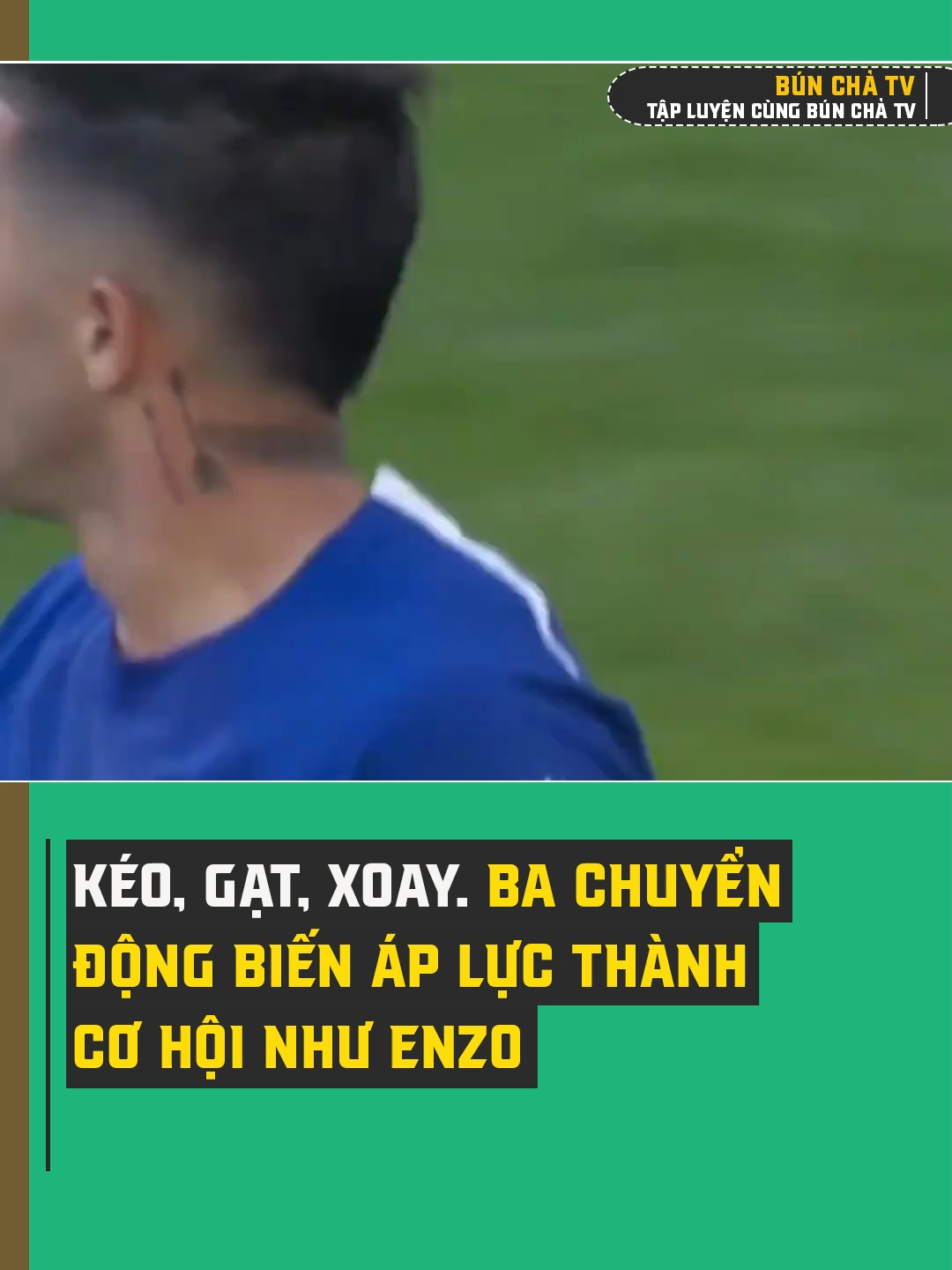 Kéo, gạt, xoay – ba chuyển động biến áp lực thành cơ hội như Enzo #bunchatv #xunghuong #tapluyencungbunchatv #fottball #fpy