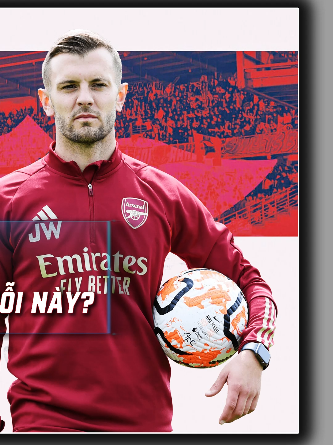 Tôi là Jack Wilshere, vì sao sự nghiệp của tôi lại đến mức này? (Phần 1/3) #xuhuong #bunchatv #vdk #bongda #sportsontiktok #fyp