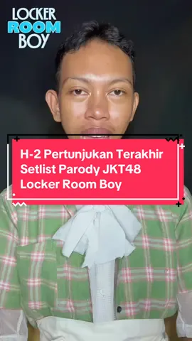 H-2 Pertunjukan Terakhir Setlist Parody @JKT48  (Produce Setlist) Locker Room Boy