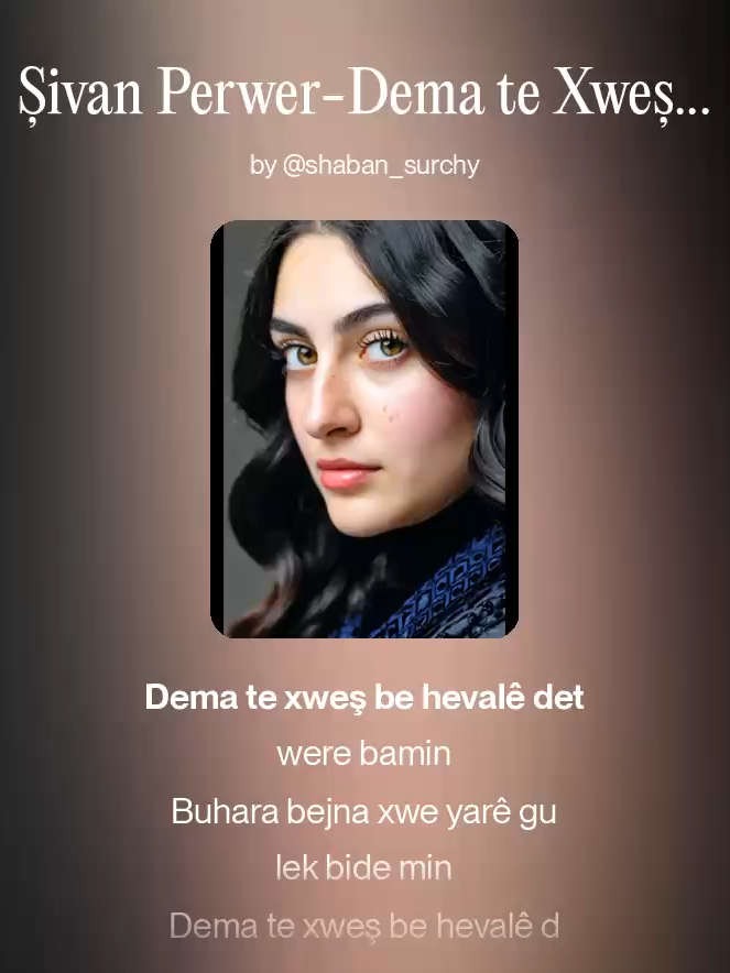Dema te Xweș Be. Sitrana Hunermend Șivan Perwer- Helbest u awaz Hevraz Hesko. Made with AI by Shaban Surchy. @hevraz.hesko #kefşet #dohuk_zakho_kurdistan_iraq #explore #fyp #viral #qamishlo_derik_amude_afrin_hasake #iraq_syria_turkey_america #hewler_slemani_helebce_kerkuk_amedi