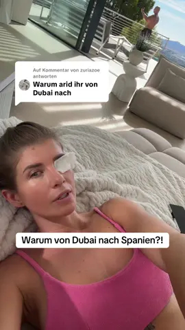Antwort auf @zuriazoe von Dubai nach Spanien?! WARUM?! #fy #auswandern #spanien #dubai #familie 