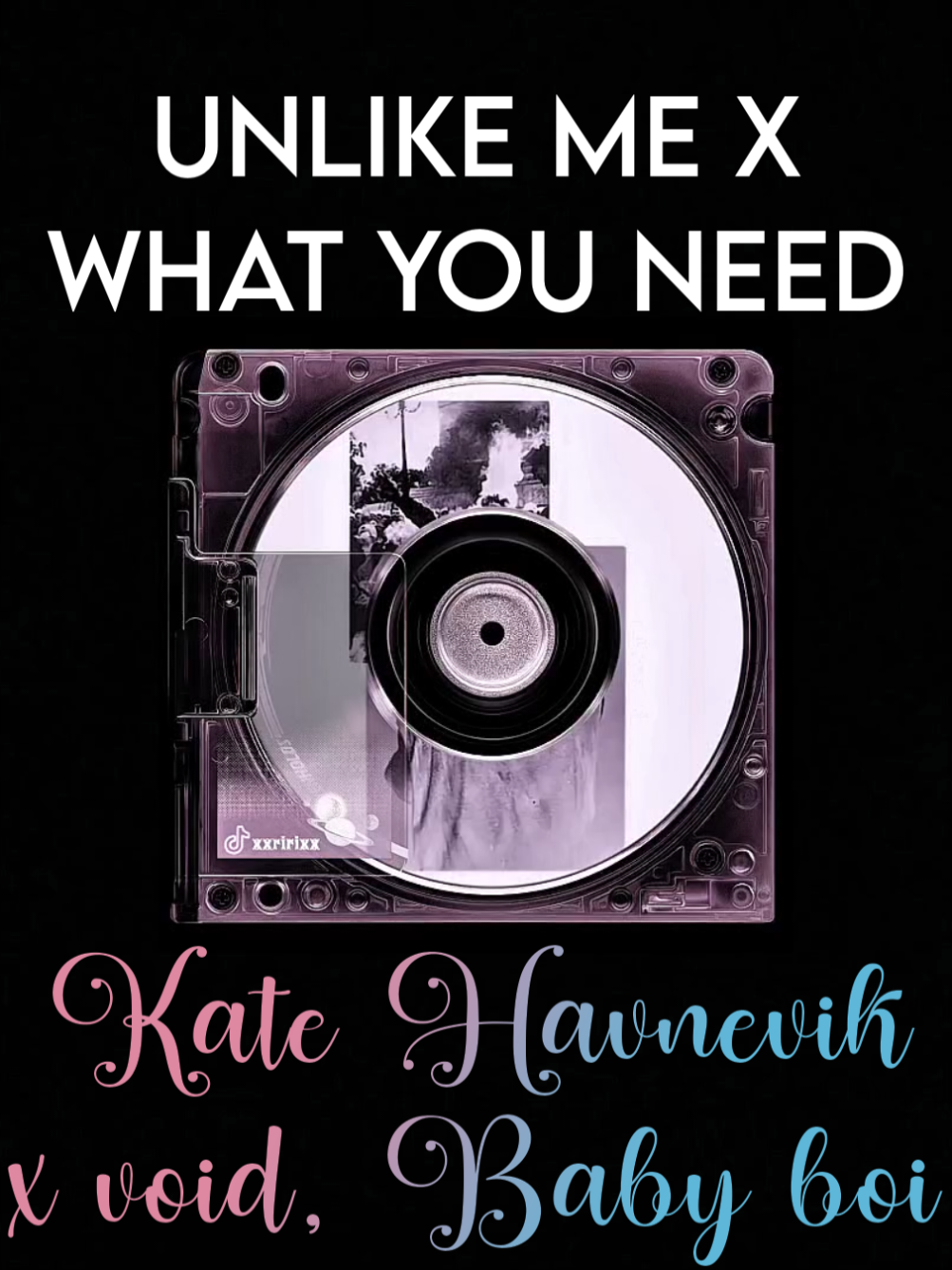 part 2149 l Unlike Me (by Kate Havnevik) x What You Need (by void, Baby boi) #xxririxxlyrics #xxririxx #mashup #lyrics #fyp 