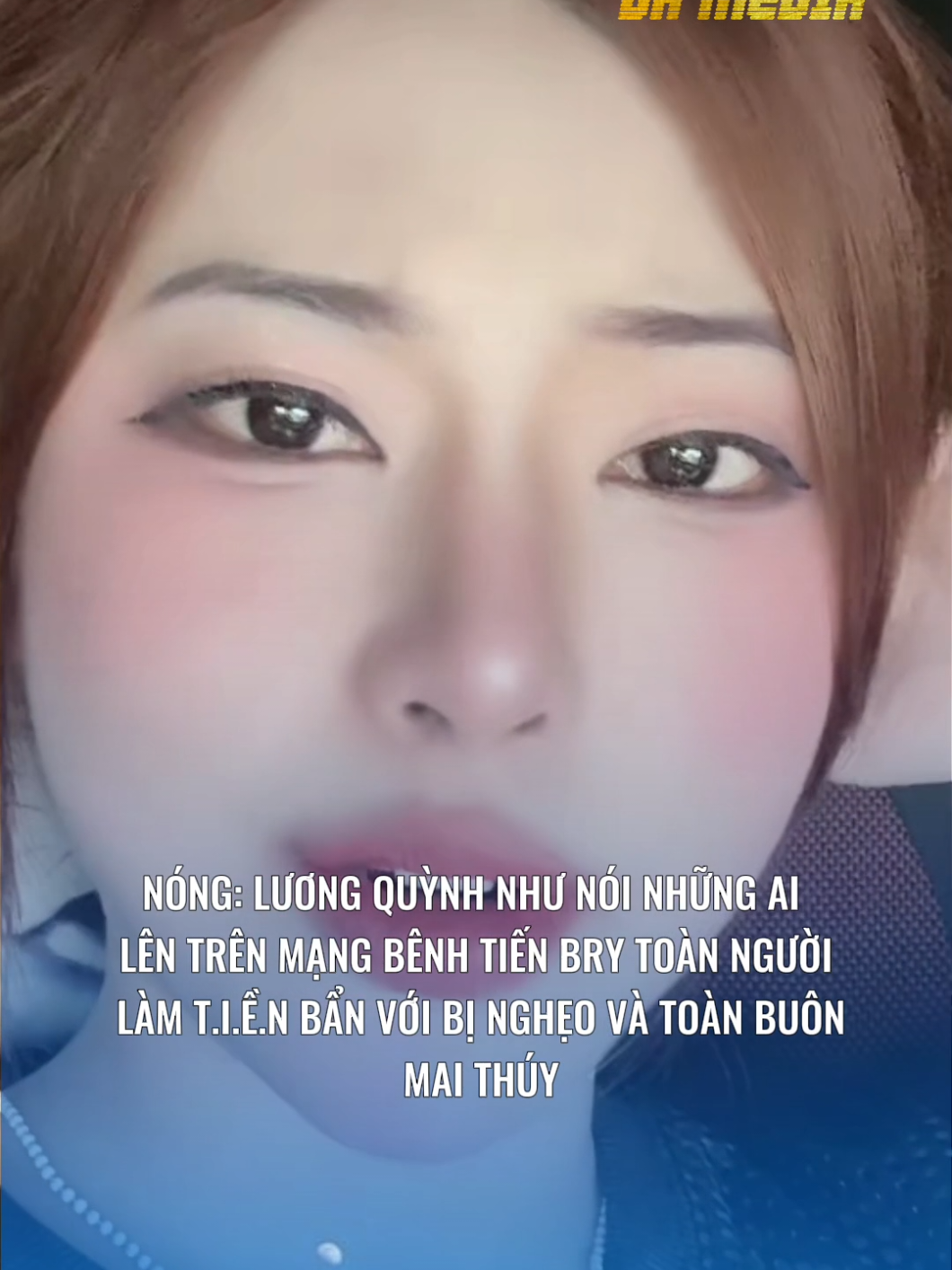 NÓNG: LƯƠNG QUỲNH NHƯ NÓI NHỮNG AI LÊN TRÊN MẠNG BÊNH TIẾN BRY TOÀN NGƯỜI LÀM T.I.Ề.N BẨN VỚI BỊ NGHẸO VÀ TOÀN BUÔN MAI THÚY #dhmedia #dcgr #tintuc #tienbry #luongquynhnhu #xuhuong #thinhhanh 