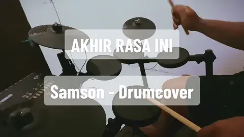 Akhir rasa ini - Samson -DrumCover #akhirrasainisamson #drumcover #dtxdrum 