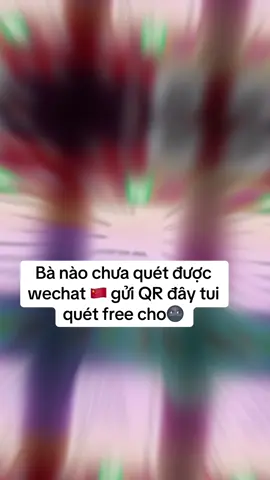 #CapCut Chắc nhiều bà sẽ cần đây🤣🤣 #wechat #wechat群朋友的视频 #quetmawechat #fyb 