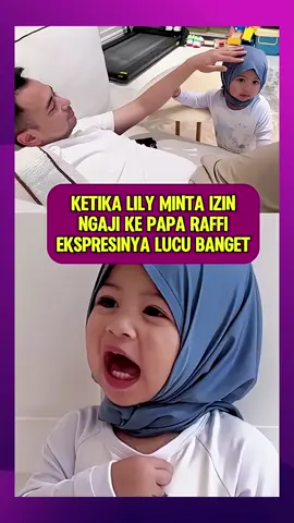 KETIKA LILY MINTA IZIN NGAJI KE RAFFI,EKSPRESINYA NYA CUTE BANGETS'!!! #raffinagita1717 #rafathar #rayyanza #babylily