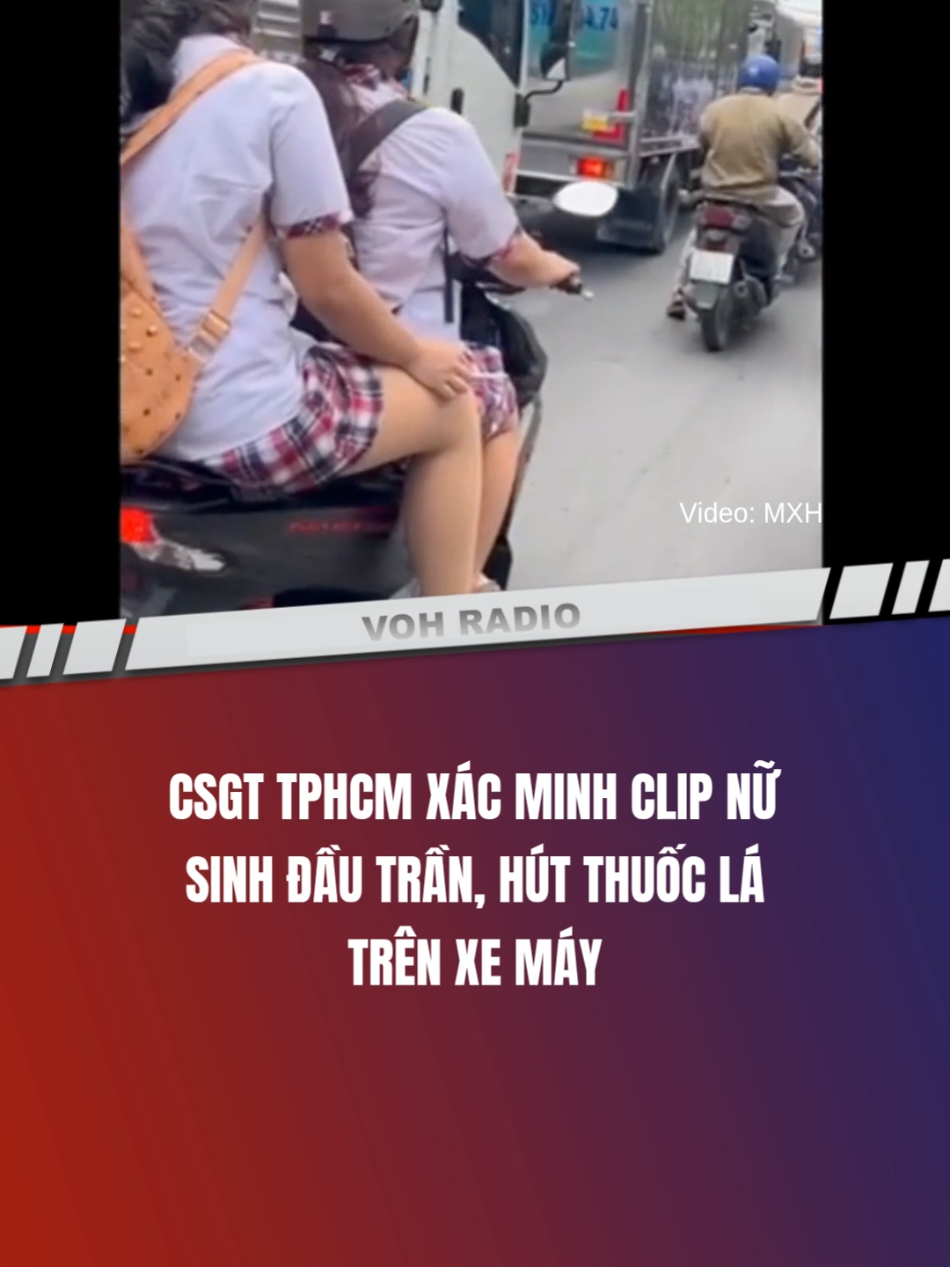 CSGT TPHCM xác minh clip nữ sinh đ.ầu t.rần, hút thuốc lá trên xe máy #tinnhanh #TinTuc #VOH #fm956 #giaothong 