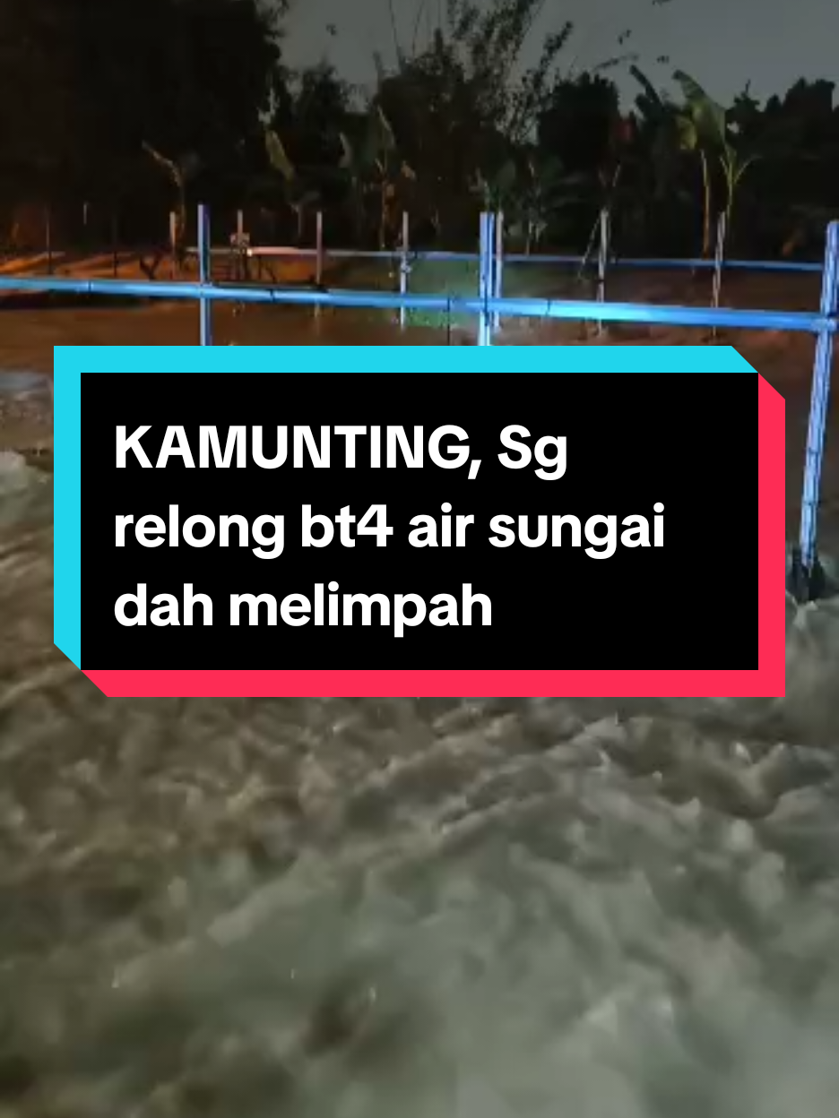 #KAMUNTING Sg relong bt4 air sungai dah melimpah #fb_hotdtaiping #kamunting #taiping #banjir 