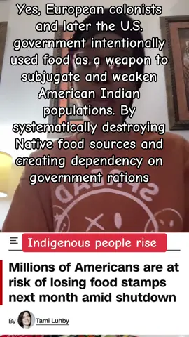 Yes, colonial powers and the U.S. and Canadian governments used food as a weapon to force Native Americans onto reservations and crush resistance. This was a deliberate policy that involved destroying Indigenous food systems and creating a cycle of dependency on inadequate government food rations.  Destruction of bison and other food sources A critical part of the strategy was the mass extermination of bison on the Great Plains in the 19th century.  Policy of starvation: Military officials openly promoted the slaughter of bison to starve Indigenous peoples, recognizing that 
