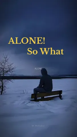 ALONE | So what ? Get up and chase what you have been dreaming about from ages. Don not give up. #motivation #alone #comebackstronger #SelfImprovement #motivationalmusic 