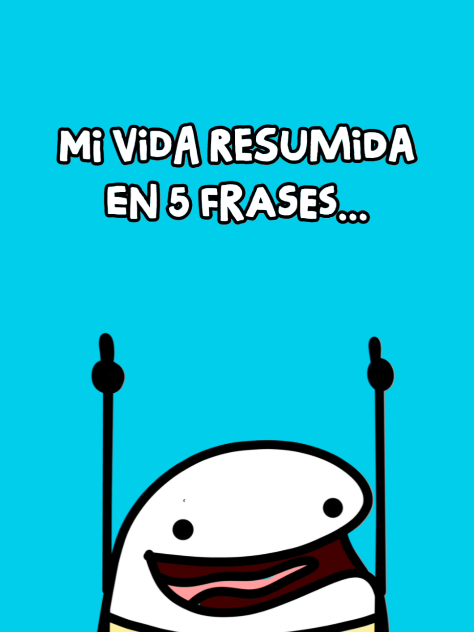 mi vida resumida en 5 frases...