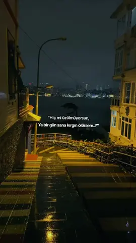 ya bir gün sana kırgın ölürsem..?
