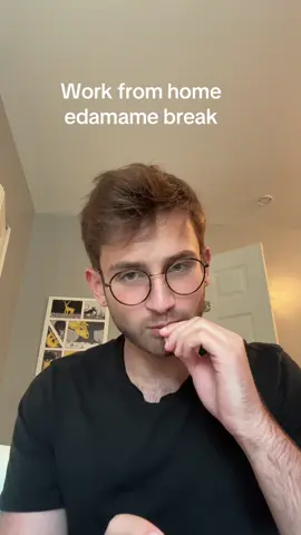 #wfh edamame break