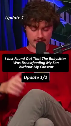 I just found out our babysitter was breastfeeding my son — without my permission.  Update  1 & 2 #reddit#redditstories #redditreadings #reddit_tiktok
 